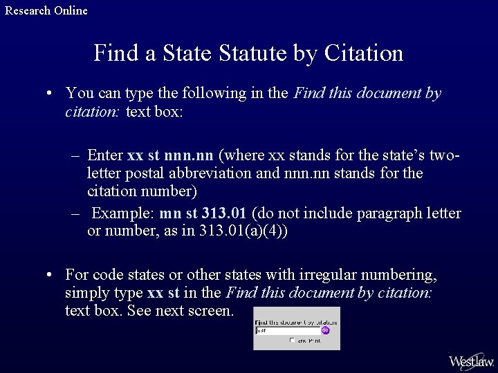 Research Online Find a State Statute by Citation • You can type the following