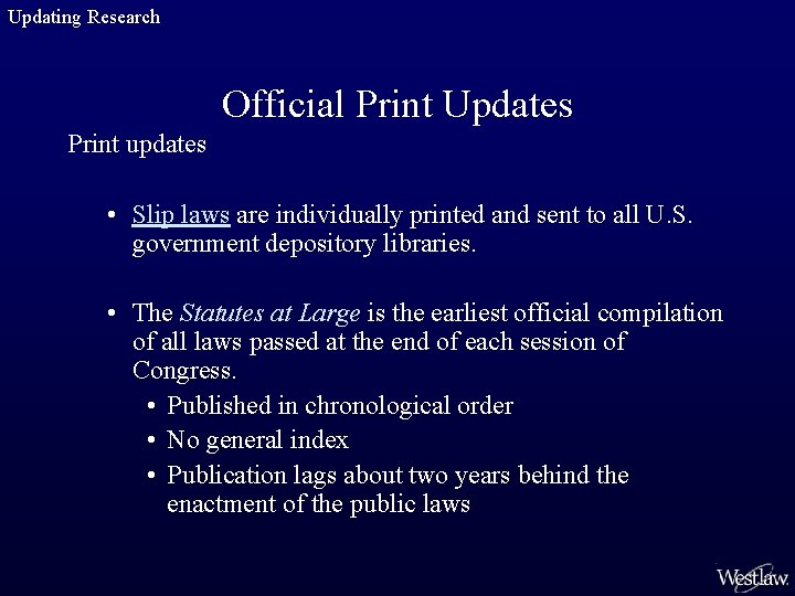 Updating Research Official Print Updates Print updates • Slip laws are individually printed and