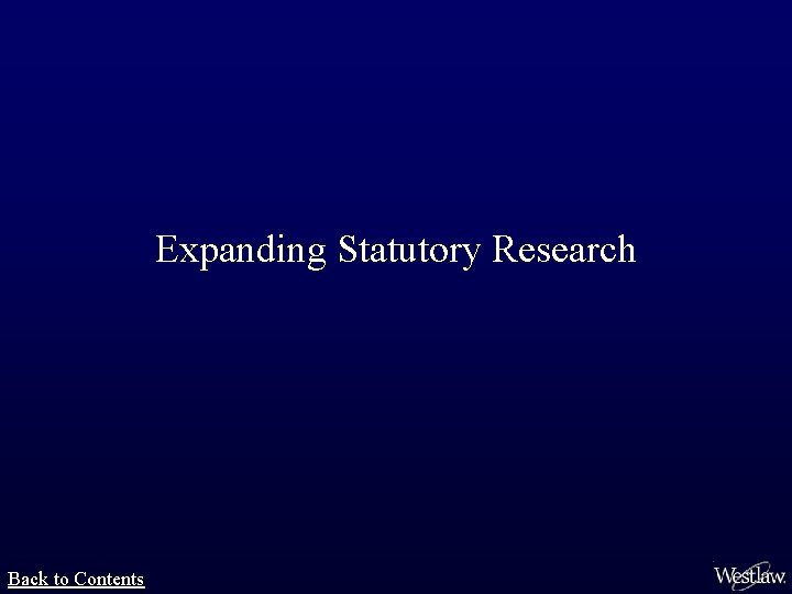 Expanding Statutory Research Back to Contents 