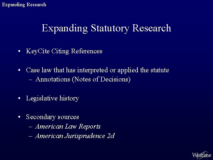 Expanding Research Expanding Statutory Research • Key. Cite Citing References • Case law that