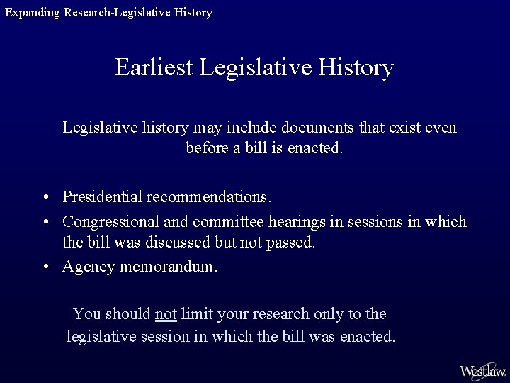 Expanding Research-Legislative History Earliest Legislative History Legislative history may include documents that exist even