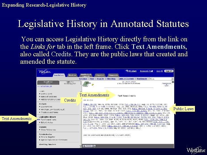 Expanding Research-Legislative History in Annotated Statutes You can access Legislative History directly from the