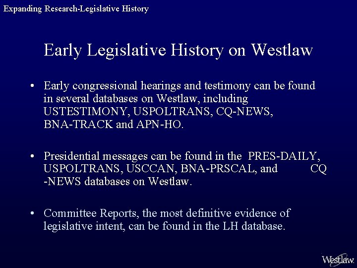 Expanding Research-Legislative History Early Legislative History on Westlaw • Early congressional hearings and testimony