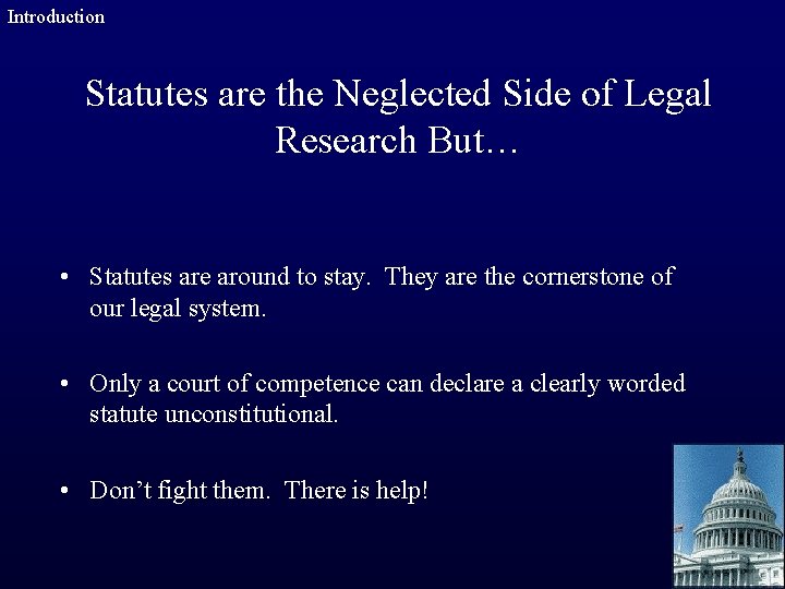 Introduction Statutes are the Neglected Side of Legal Research But… • Statutes are around