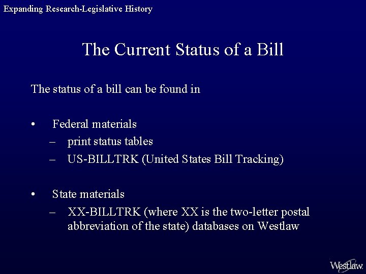 Expanding Research-Legislative History The Current Status of a Bill The status of a bill