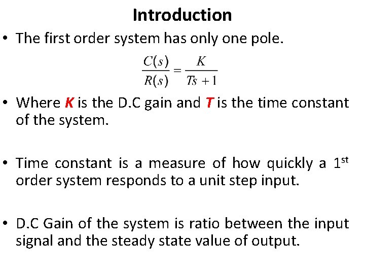 Introduction • The first order system has only one pole. • Where K is