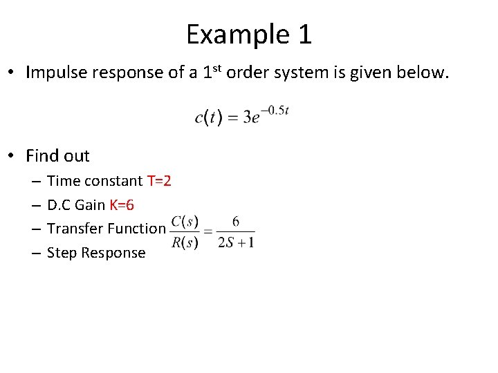 Example 1 • Impulse response of a 1 st order system is given below.