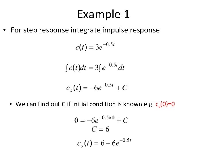 Example 1 • For step response integrate impulse response • We can find out