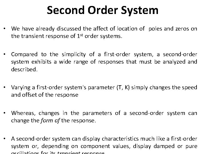 Second Order System • We have already discussed the affect of location of poles