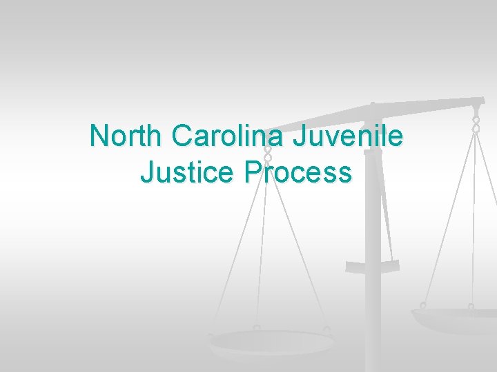 North Carolina Juvenile Justice Process 