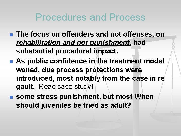 Procedures and Process n n n The focus on offenders and not offenses, on