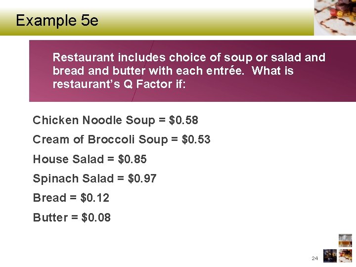 Example 5 e Restaurant includes choice of soup or salad and bread and butter
