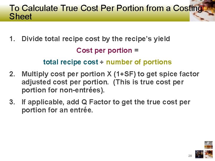 To Calculate True Cost Per Portion from a Costing Sheet 1. Divide total recipe