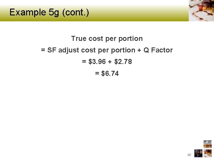 Example 5 g (cont. ) True cost per portion = SF adjust cost per