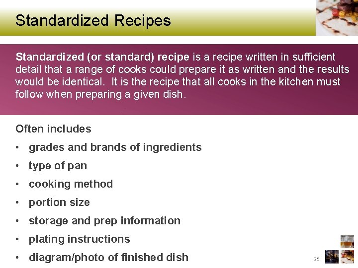 Standardized Recipes Standardized (or standard) recipe is a recipe written in sufficient detail that