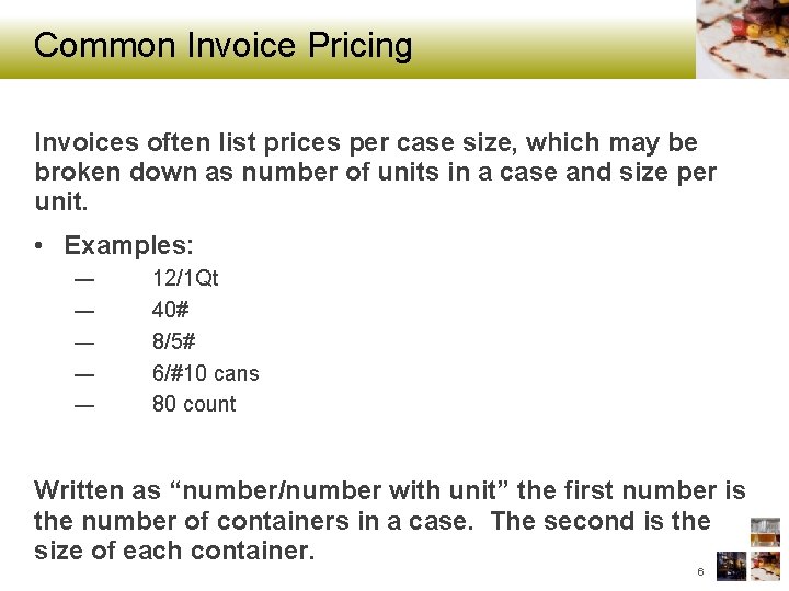 Common Invoice Pricing Invoices often list prices per case size, which may be broken
