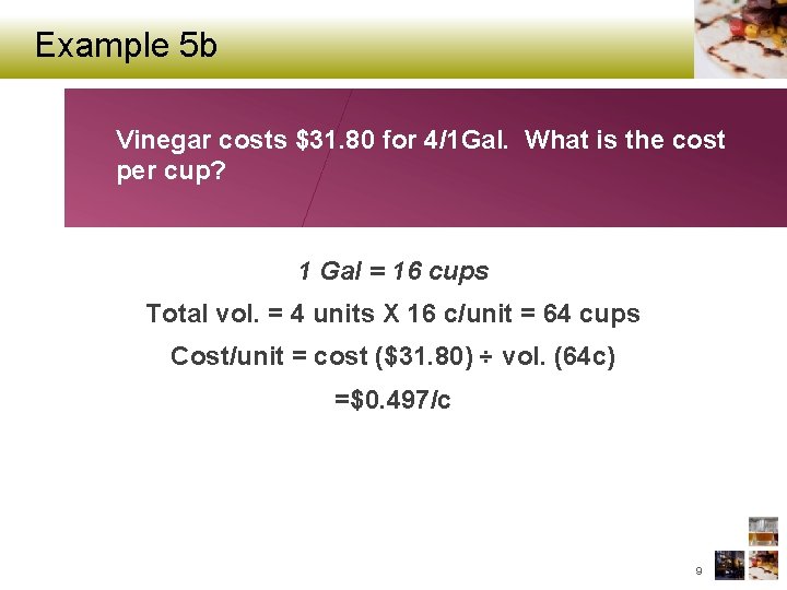 Example 5 b Vinegar costs $31. 80 for 4/1 Gal. What is the cost