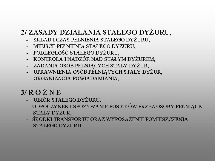 2/ ZASADY DZIAŁANIA STAŁEGO DYŻURU, - SKŁAD I CZAS PEŁNIENIA STAŁEGO DYŻURU, MIEJSCE PEŁNIENIA