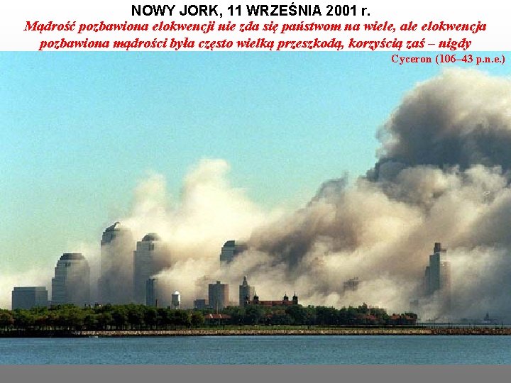 NOWY JORK, 11 WRZEŚNIA 2001 r. Mądrość pozbawiona elokwencji nie zda się państwom na