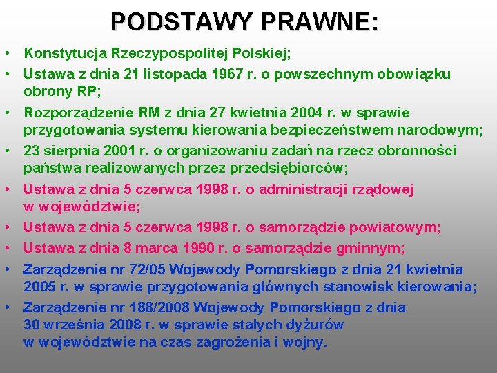 PODSTAWY PRAWNE: • Konstytucja Rzeczypospolitej Polskiej; • Ustawa z dnia 21 listopada 1967 r.