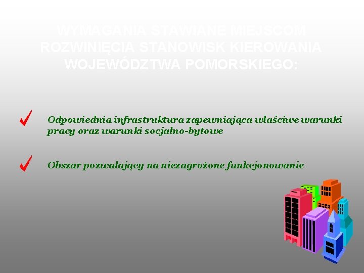 WYMAGANIA STAWIANE MIEJSCOM ROZWINIĘCIA STANOWISK KIEROWANIA WOJEWÓDZTWA POMORSKIEGO: Odpowiednia infrastruktura zapewniająca właściwe warunki pracy