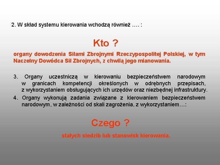 2. W skład systemu kierowania wchodzą również …. : Kto ? organy dowodzenia Siłami