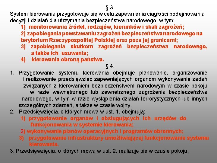 § 3. System kierowania przygotowuje się w celu zapewnienia ciągłości podejmowania decyzji i działań