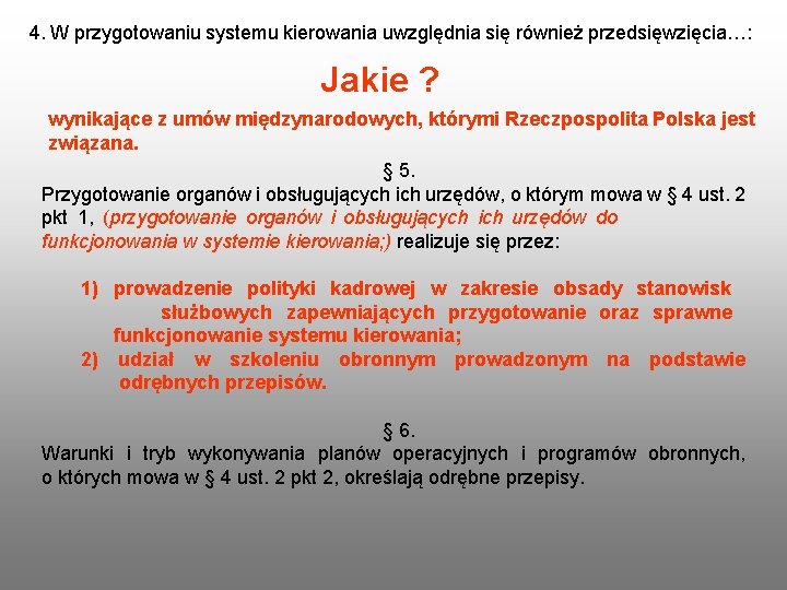 4. W przygotowaniu systemu kierowania uwzględnia się również przedsięwzięcia…: Jakie ? wynikające z umów