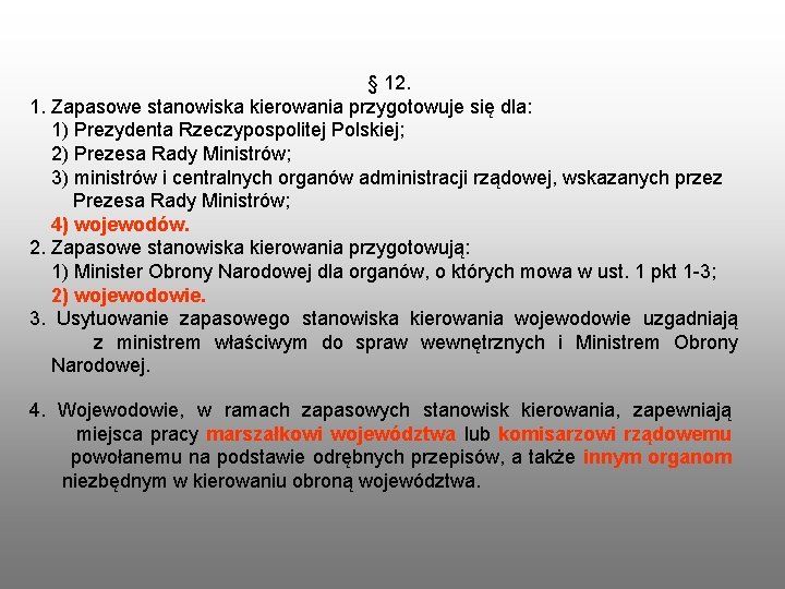 § 12. 1. Zapasowe stanowiska kierowania przygotowuje się dla: 1) Prezydenta Rzeczypospolitej Polskiej; 2)