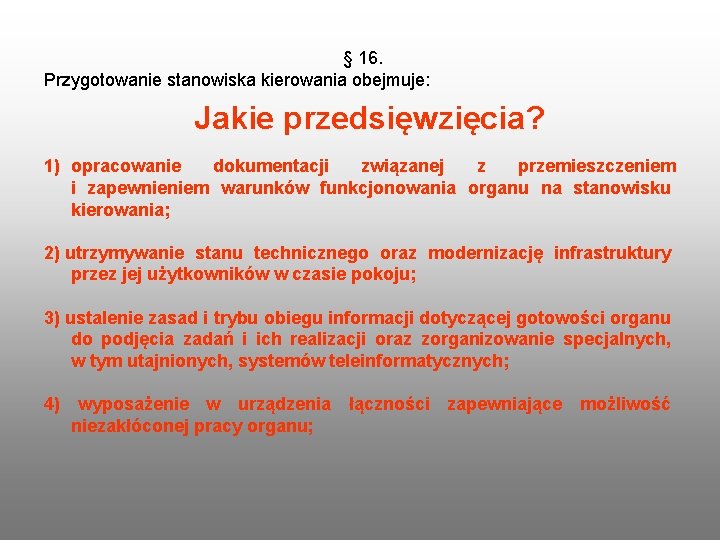 § 16. Przygotowanie stanowiska kierowania obejmuje: Jakie przedsięwzięcia? 1) opracowanie dokumentacji związanej z przemieszczeniem