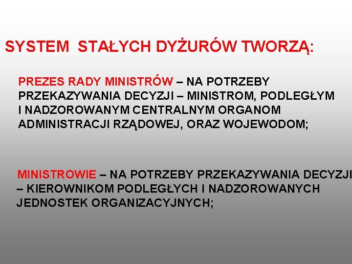 SYSTEM STAŁYCH DYŻURÓW TWORZĄ: PREZES RADY MINISTRÓW – NA POTRZEBY PRZEKAZYWANIA DECYZJI – MINISTROM,