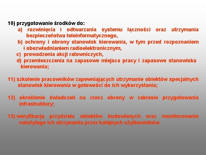 10) przygotowanie środków do: a) rozwinięcia i odtwarzania systemu łączności oraz utrzymania bezpieczeństwa teleinformatycznego,