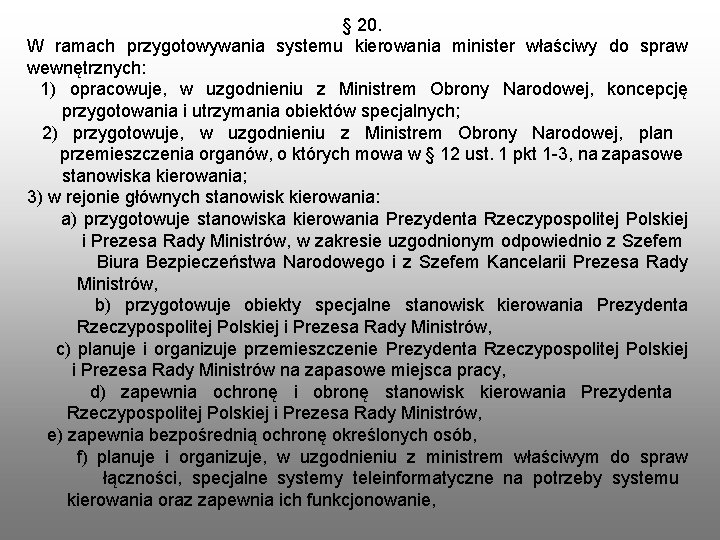 § 20. W ramach przygotowywania systemu kierowania minister właściwy do spraw wewnętrznych: 1) opracowuje,