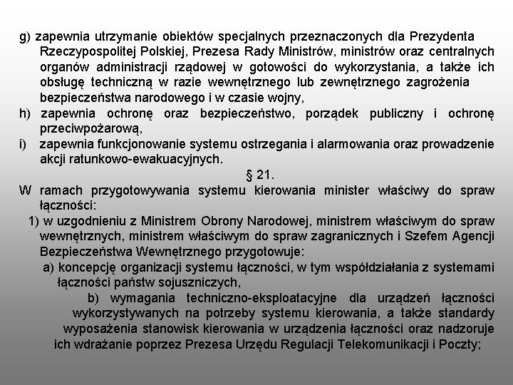 g) zapewnia utrzymanie obiektów specjalnych przeznaczonych dla Prezydenta Rzeczypospolitej Polskiej, Prezesa Rady Ministrów, ministrów