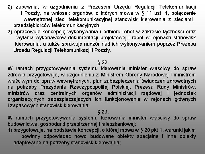 2) zapewnia, w uzgodnieniu z Prezesem Urzędu Regulacji Telekomunikacji i Poczty, na wniosek organów,