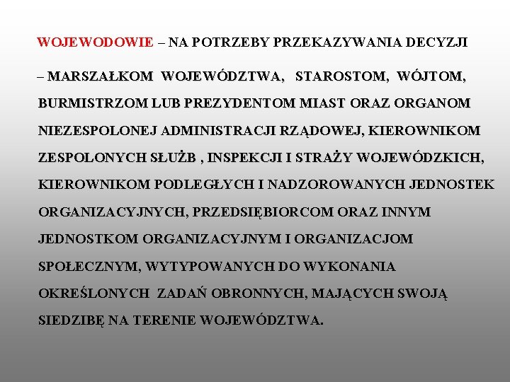  WOJEWODOWIE – NA POTRZEBY PRZEKAZYWANIA DECYZJI – MARSZAŁKOM WOJEWÓDZTWA, STAROSTOM, WÓJTOM, BURMISTRZOM LUB