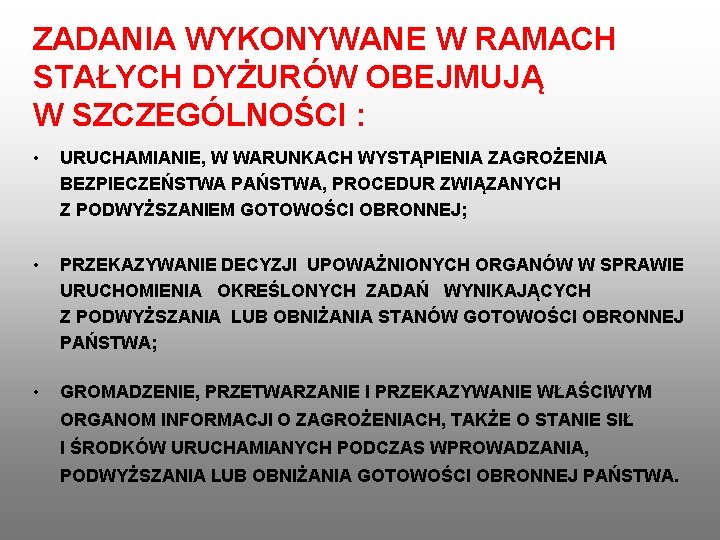 ZADANIA WYKONYWANE W RAMACH STAŁYCH DYŻURÓW OBEJMUJĄ W SZCZEGÓLNOŚCI : • URUCHAMIANIE, W WARUNKACH