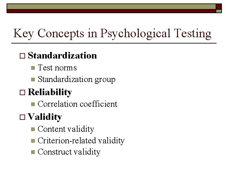 Key Concepts in Psychological Testing o Standardization Test norms n Standardization group n o