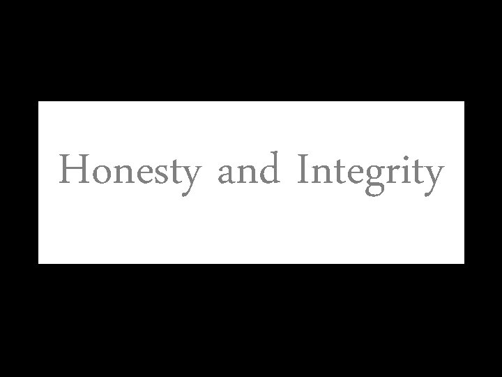 Honesty and Integrity 