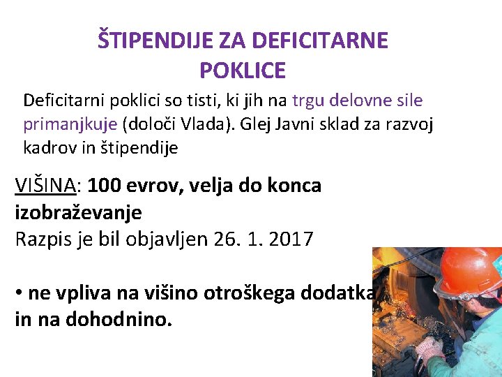 ŠTIPENDIJE ZA DEFICITARNE POKLICE Deficitarni poklici so tisti, ki jih na trgu delovne sile