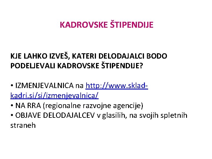 KADROVSKE ŠTIPENDIJE KJE LAHKO IZVEŠ, KATERI DELODAJALCI BODO PODELJEVALI KADROVSKE ŠTIPENDIJE? • IZMENJEVALNICA na