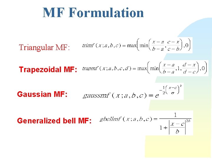 MF Formulation Triangular MF: Trapezoidal MF: Gaussian MF: Generalized bell MF: 