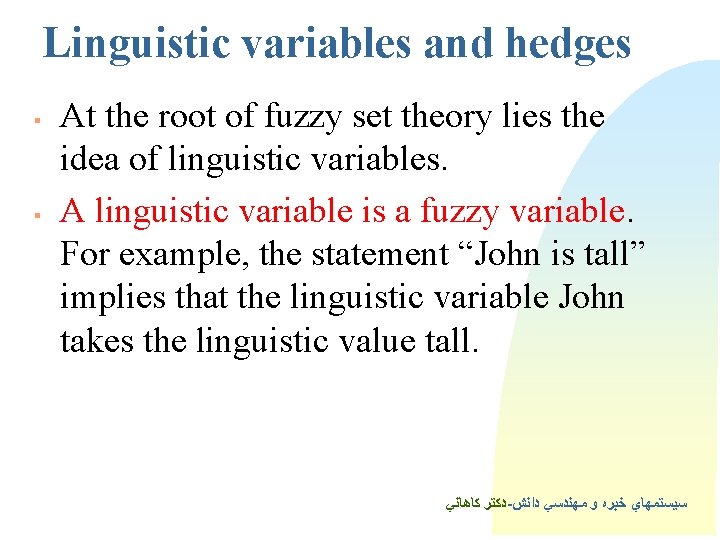 Linguistic variables and hedges § § At the root of fuzzy set theory lies