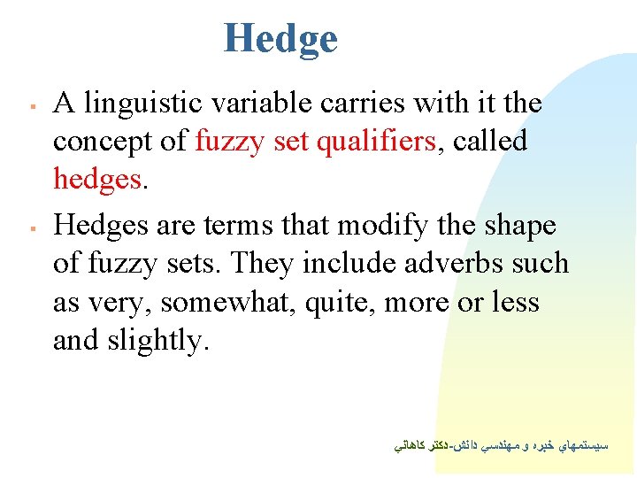 Hedge § § A linguistic variable carries with it the concept of fuzzy set