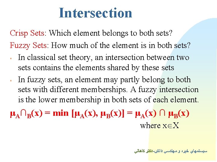 Intersection Crisp Sets: Which element belongs to both sets? Fuzzy Sets: How much of