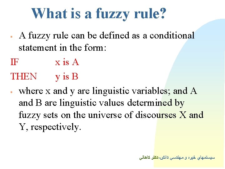 What is a fuzzy rule? A fuzzy rule can be defined as a conditional