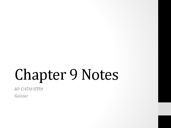 Chapter 9 Notes AP CHEMISTRY Galster 