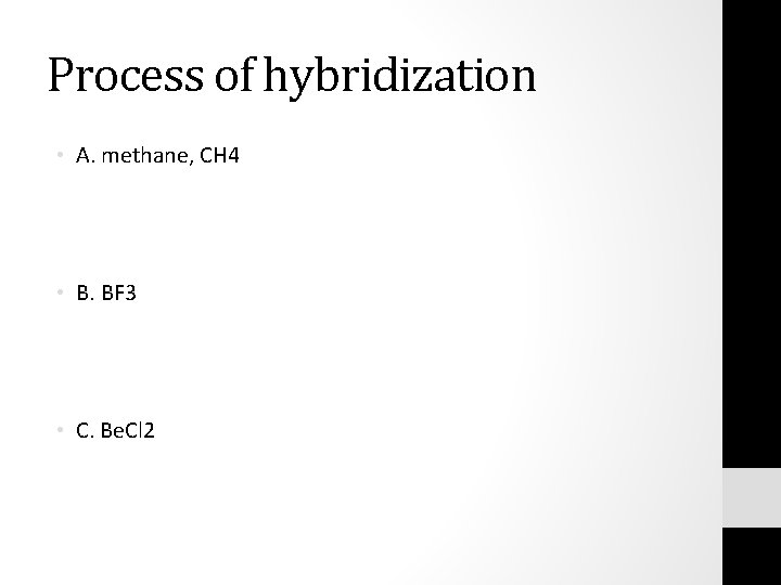 Process of hybridization • A. methane, CH 4 • B. BF 3 • C.