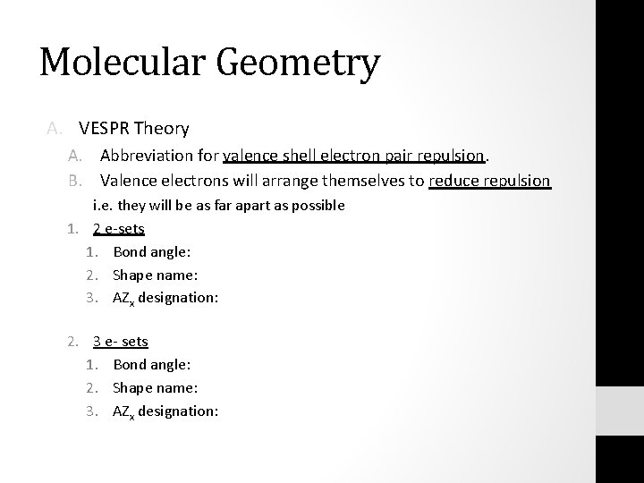 Molecular Geometry A. VESPR Theory A. Abbreviation for valence shell electron pair repulsion. B.