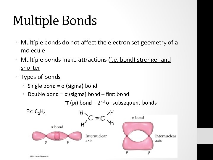 Multiple Bonds • Multiple bonds do not affect the electron set geometry of a